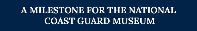 A_Milestone_for_the_National_Coast_Guard_Museum.png Image