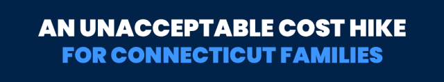 An_Unacceptable_Cost_Hike_for_Connecticut_families.png Image